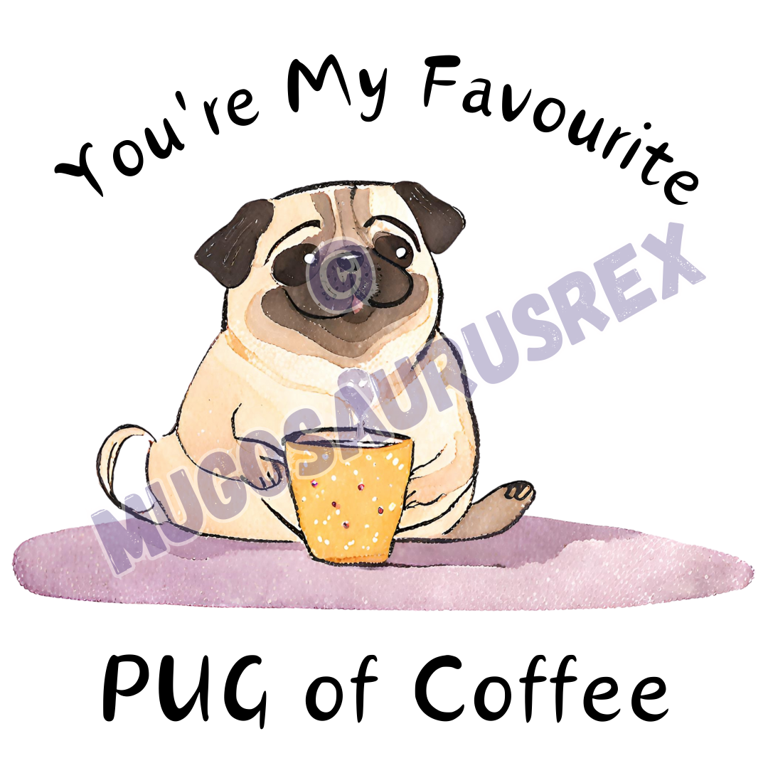 YOU'RE MY FAVORITE PUG OF TEA | COFFEE | Dog | Funny | 11oz Ceramic Mug