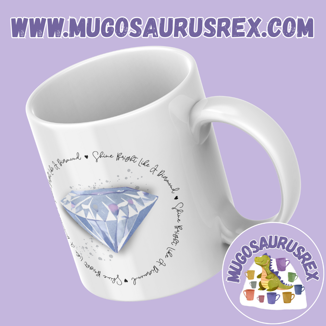 SHINE BRIGHT LIKE A DIAMOND | Quote | Song Lyric | Rhianna | 11oz Ceramic Mug