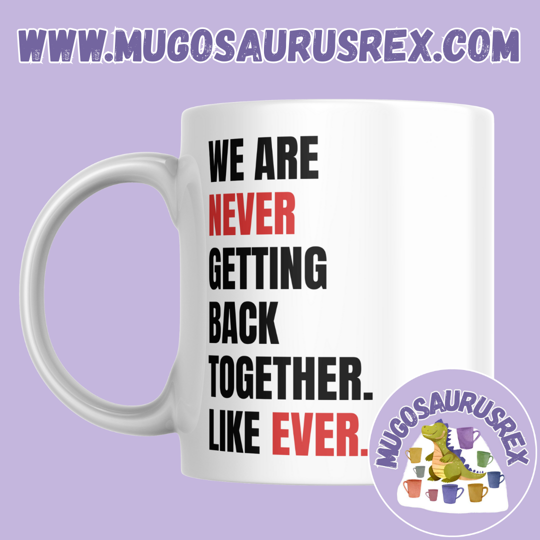TAYLOR SWIFT | We Are Never Getting Back Together. Like Ever. | 22 | Eras Tour | 11oz Ceramic Mug