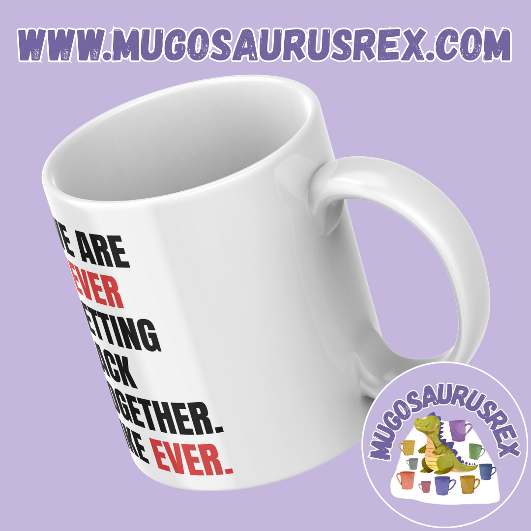 TAYLOR SWIFT | We Are Never Getting Back Together. Like Ever. | 22 | Eras Tour | 11oz Ceramic Mug