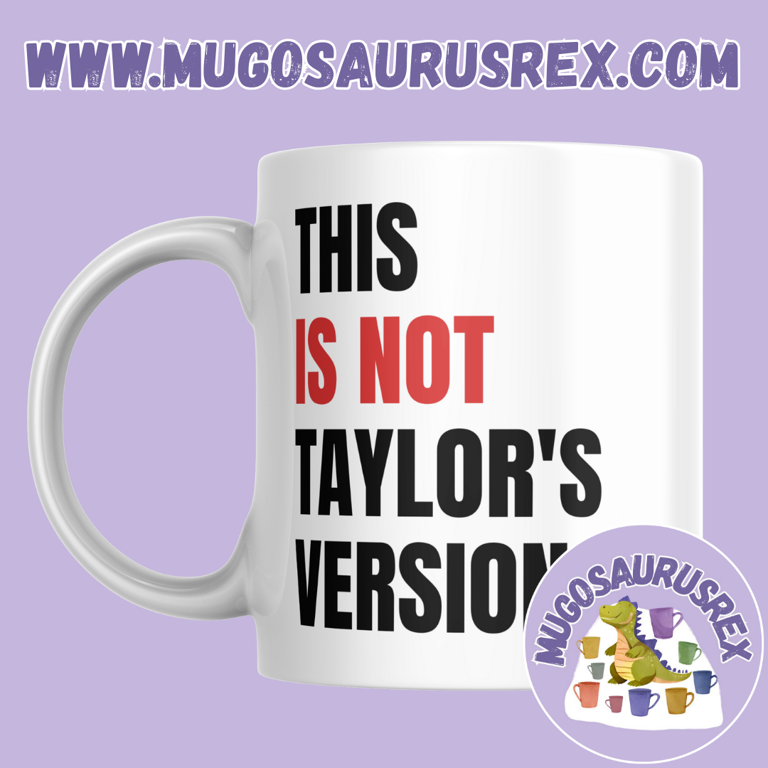 TAYLOR SWIFT | This Is Not Taylor's Version | 22 | Eras Tour | 11oz Ceramic Mug