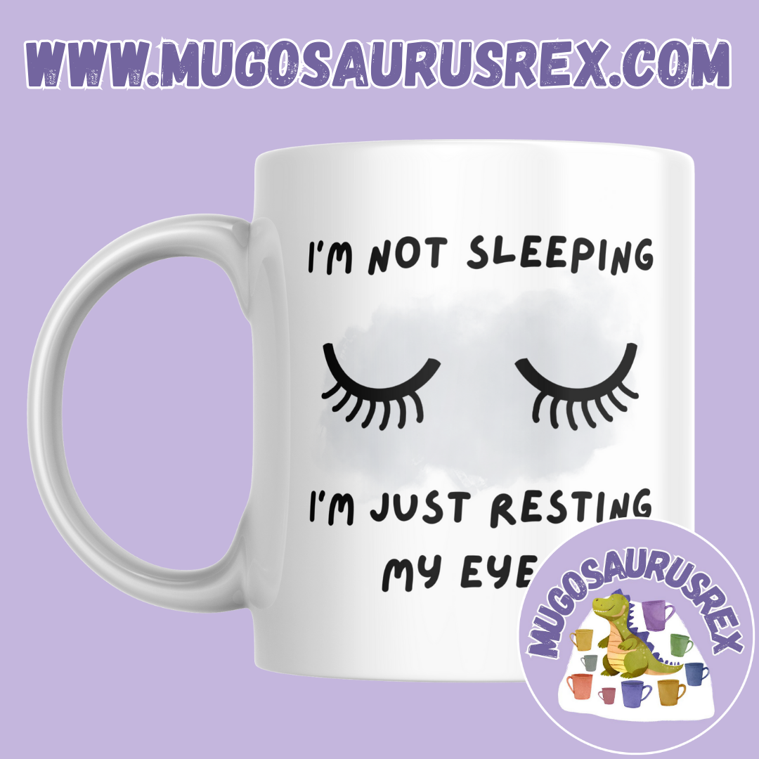 I'M NOT SLEEPING I'M JUST RESTING MY EYES! | Napping | 11oz Ceramic Mug