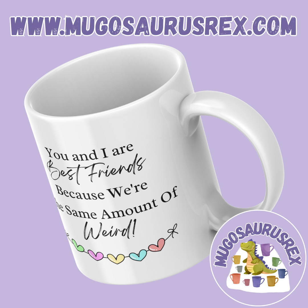 BEST FRIENDS | Weird | Besties | 11oz Ceramic Mug