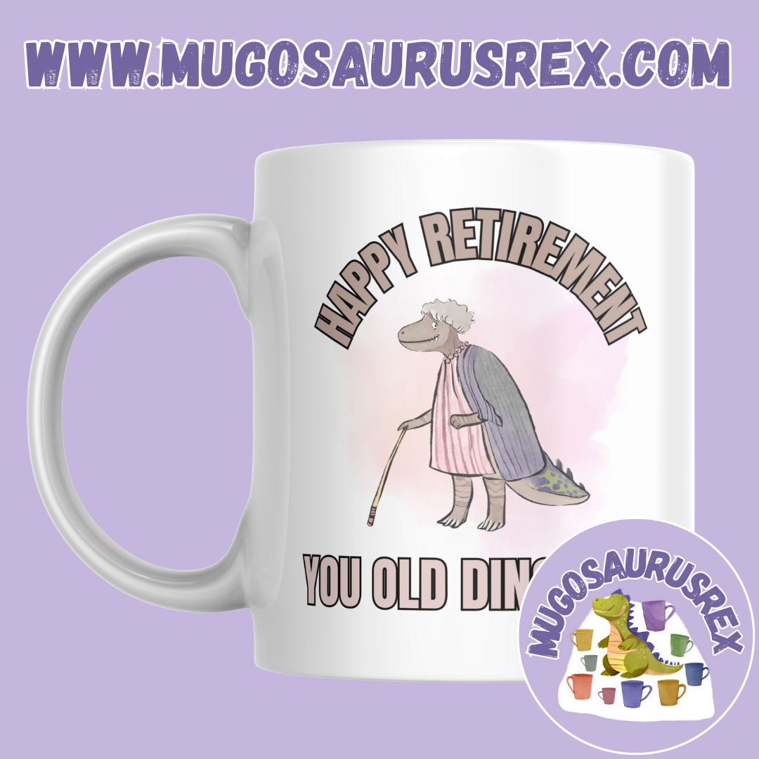 HAPPY RETIREMENT | Old Dinosaur | 11oz Ceramic Mug