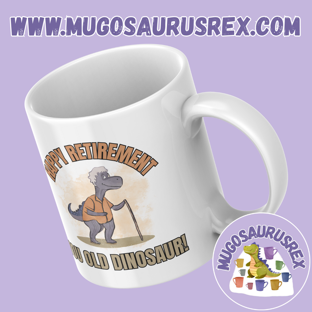 HAPPY RETIREMENT | Old Dinosaur | 11oz Ceramic Mug