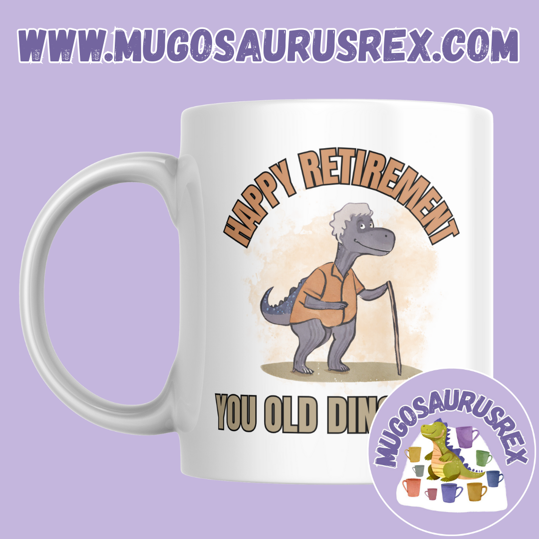HAPPY RETIREMENT | Old Dinosaur | 11oz Ceramic Mug