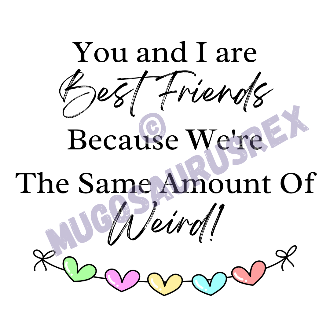 BEST FRIENDS | Weird | Besties | 11oz Ceramic Mug