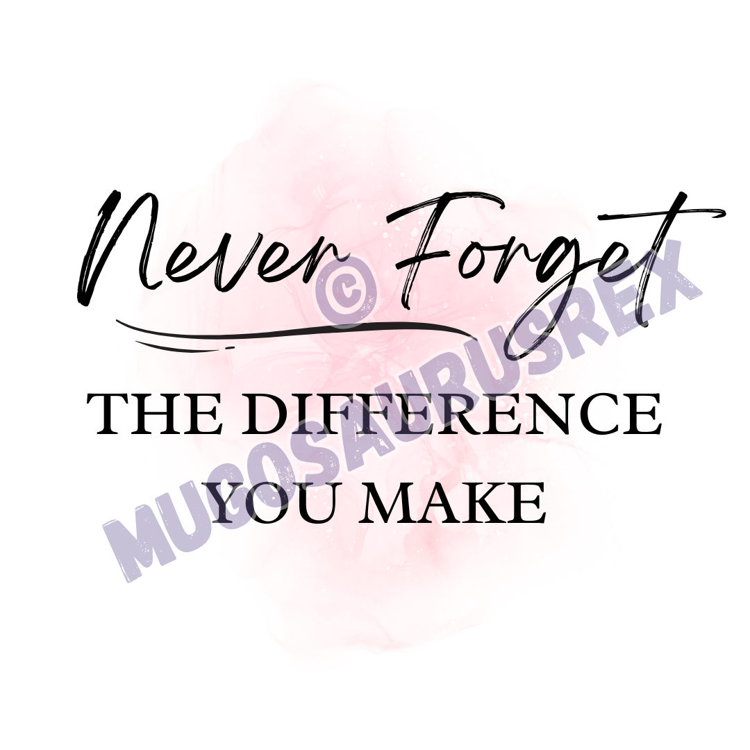 NEVER FORGET THE DIFFERENCE YOU MAKE | Quote | Positivity | 11oz Ceramic Mug
