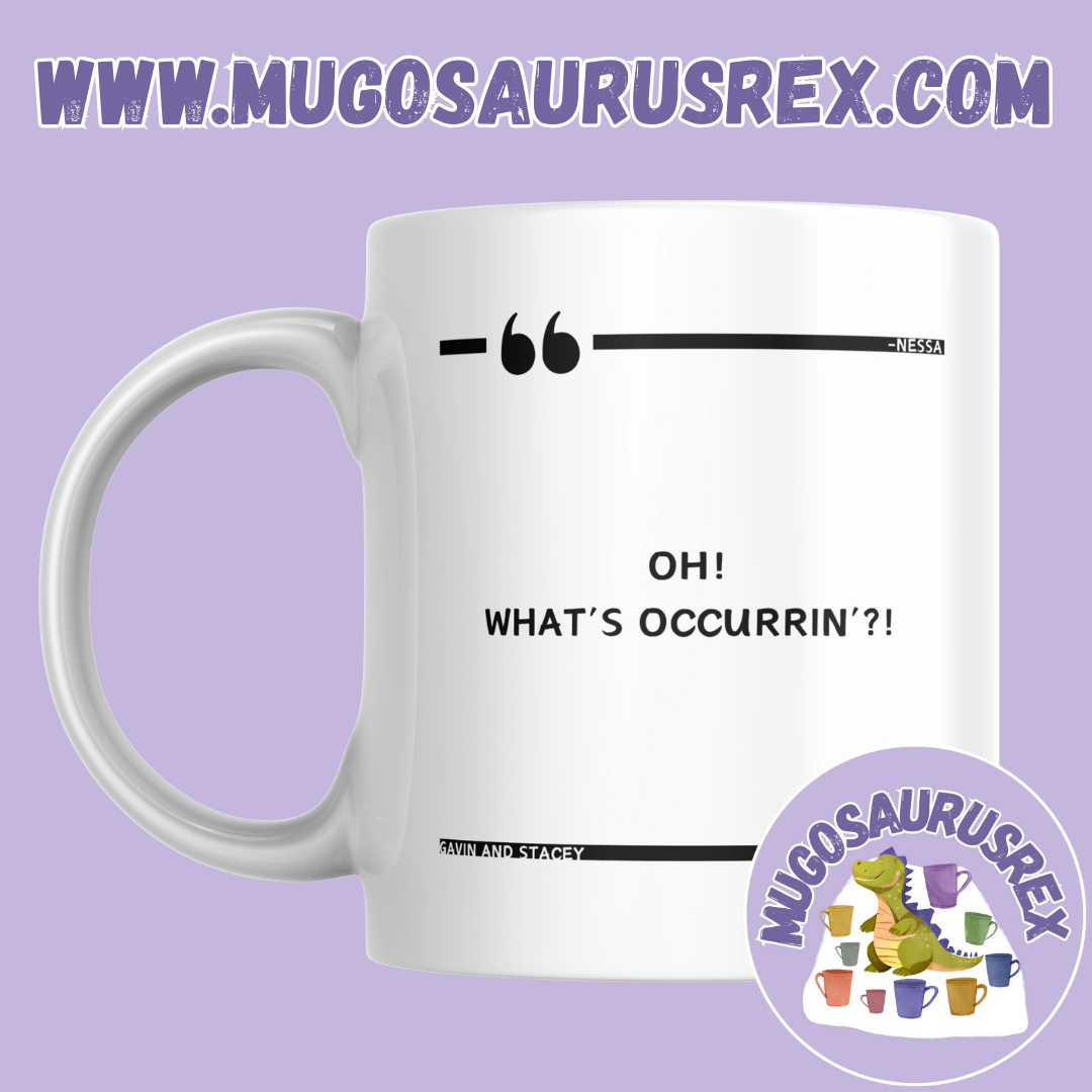 NESSA | What's Occurrin'?! | Gavin and Stacey | 11oz Ceramic Mug