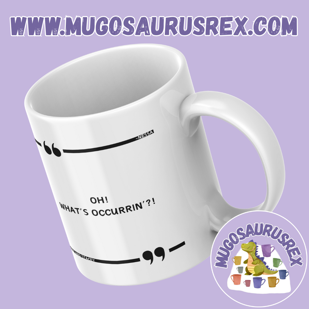 NESSA | What's Occurrin'?! | Gavin and Stacey | 11oz Ceramic Mug