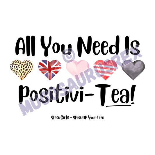 ALL YOU NEED IS POSITIVI-TEA! | Spice Girls | Lyrics | 11oz Ceramic Mug