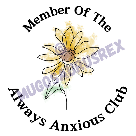 MEMBER OF THE ALWAYS ANXIOUS CLUB | Anxiety | Mental Health | Sunflower | 11oz Ceramic Mug