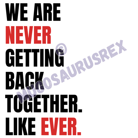 TAYLOR SWIFT | We Are Never Getting Back Together. Like Ever. | 22 | Eras Tour | 11oz Ceramic Mug