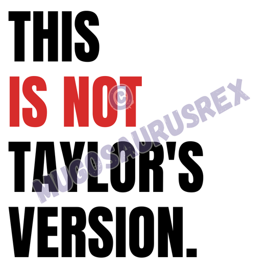 TAYLOR SWIFT | This Is Not Taylor's Version | 22 | Eras Tour | 11oz Ceramic Mug