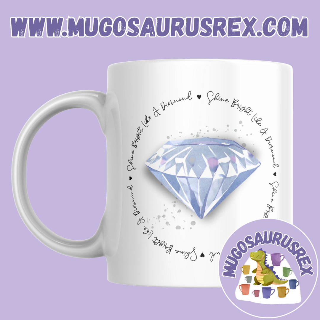 SHINE BRIGHT LIKE A DIAMOND | Quote | Song Lyric | Rhianna | 11oz Ceramic Mug