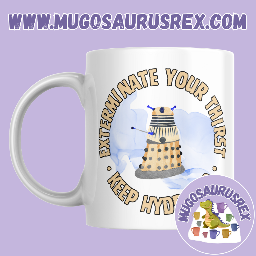 EXTERMINATE YOUR THIRST | Doctor Who | Dalek | 11oz Ceramic Mug