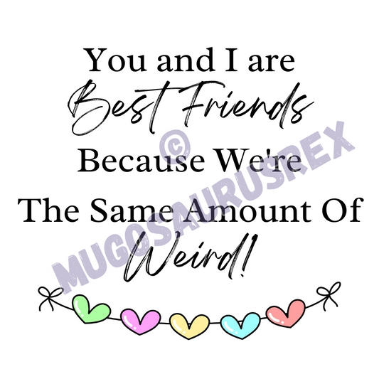 BEST FRIENDS | Weird | Besties | 11oz Ceramic Mug